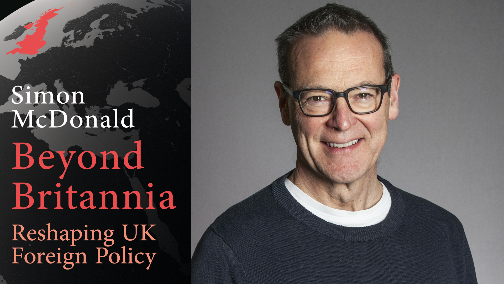 Simon McDonald – Beyond Britannia: Reshaping UK Foreign Policy/Leadership